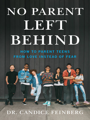 cover image of No Parent Left Behind: How to Parent Teens from Love Instead of Fear